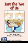 Just the Two of Us: Teens Write about Building Good Relationships - Keith Hefner, Laura Longhine