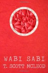 Wabi Sabi: The Bushido Poems of a Samurai Warrior of the Spirit - T. Scott McLeod