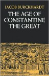 The Age of Constantine the Great - Jacob Burckhardt, Moses Hadas (Translator)