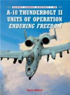 A-10 Thunderbolt II Units of Operation Enduring Freedom 2002-07 - Gary Wetzel, Jim Laurier