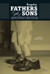 Fathers and Sons: 11 Great Writers Talk about Their Dads, Their Boys, and What It Means to Be a Man - David Katz