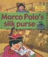 Marco Polo's Silk Purse (Stories of Great People (Prebound)) - Gerry Bailey, Karen Foster, Karen Radford, Leighton Noyes