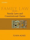 Family Law. Volume One, Family Laws and Constitutional Claims - Flavia Agnes, Flavia