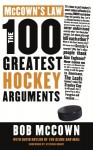 McCown's Law: The 100 Greatest Hockey Arguments - Bob McCown