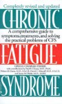 Chronic Fatigue Syndrome: A Comprehensive Guide to Symptoms, Treatments, and Solving the Practical Problems of CFS - Gregg Charles Fisher, Nelson M. Gantz, Paul R. Cheney, David C. Klonoff, James M. Oleske