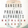 The Dangers of Proximal Alphabets - Kathleen Alcott, Carrington MacDuffie