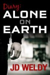 Diary: Alone on Earth - J.D. Weldy, Morten Rand