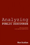 Analyzing Public Discourse: Discourse Analysis in the Making of Public Policy - Ron Scollon