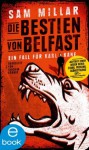 Die Bestien von Belfast: Ein Fall für Karl Kane (German Edition) - Sam Millar, Joachim Körber