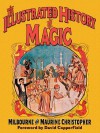 The Illustrated History of Magic - Milbourne Christopher, Maurine Christopher, David Copperfield