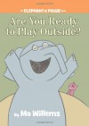 Are You Ready to Play Outside? (An Elephant and Piggie Book) (Elephant & Piggie Books) - Mo Willems