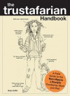 The Trustafarian Handbook: A Field Guide to the Neo-Hippie Lifestyle, Funded by Mom and Dad - Brian Griffin