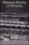 Working People of Holyoke: Class and Ethnicity in a Massachusetts Mill Town, 1850-1960 - William F. Hartford