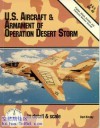 U.S. Aircraft and Armament of Operation Desert Storm in Detail and Scale: Detail and Scale - Bert Kinzey, Terry Spohn