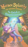 To Catch a Clownosaurus - Lawrence David, Barry Gott