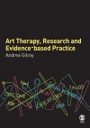 Art Therapy, Research and Evidence-Based Practice - Andrea Gilroy