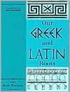 Our Greek and Latin Roots - James Morwood, Mark Warman, Ed (Ed.) Phinney, Ed Phinney