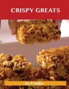 Crispy Greats: Delicious Crispy Recipes, the Top 97 Crispy Recipes - Jo Franks