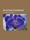 An Outback Marriage - A.B. Paterson