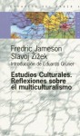 Estudios Culturales: Reflexiones sobre el multiculturalismo - Fredric Jameson, Slavoj Žižek