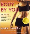 Body by You: The You Are Your Own Gym Guide to Total Women's Fitness - Mark Lauren