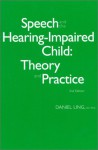 Speech And The Hearing Impaired Child: Theory And Practice - Daniel Ling