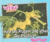 Leafy Sea Dragons and Other Weird Sea Creatures - Carmen Bredeson, Dennis L. Claussen, Allan A. De Fina