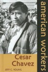 Cesar Chavez - Jeff C. Young