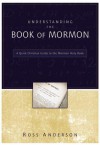 Understanding the Book of Mormon: A Quick Christian Guide to the Mormon Holy Book - Ross Anderson