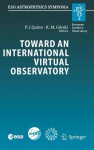 Toward an International Virtual Observatory: Proceedings of the ESO/ESA/NASA/NSF Conference Held at Garching, Germany, 10-14 June 2002 - Peter Quinn