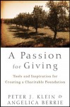 A Passion for Giving: Tools and Inspiration for Creating a Charitable Foundation - Peter Klein, Angelica Berrie