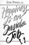 Happiness Is an Inside Job - John Joseph Powell