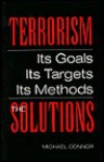 Terrorism: The Solutions: Its Goals, Its Targets, Its Methods: The Solutions - Michael Connor