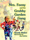 Mrs. Feeny and the Grubby Garden Gang - Sandy Baker, Jim DeWitt