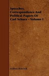 Speeches, Correspondence and Political Papers of Carl Schurz - Volume I - Frederic Bancroft