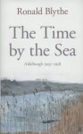 The Time by the Sea: Aldeburgh 1955-1958 - Ronald Blythe