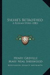 Sylvie's Betrothed: A Russian Story (1882) - Henry Greville, Mary Neal Sherwood