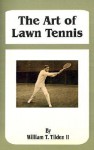 The Art of Lawn Tennis - William T. Tilden