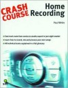 Crash Course: Home Recording [With CD] - Paul White