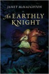 An Earthly Knight - Janet McNaughton