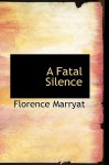 A Fatal Silence - Florence Marryat