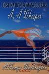 As A Whisper: Destination Romance Series - AlTonya Washington