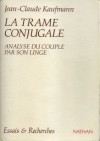 La trame conjugale : analyse du couple par son linge - Jean-Claude Kaufmann