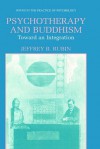 Psychotherapy and Buddhism: Toward an Integration - Jeffrey B. Rubin