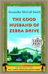 The Good Husband of Zebra Drive (The No. 1 Ladies' Detective Agency Series #8) - Alexander McCall Smith