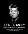 John F. Kennedy: The Life, the Presidency, the Assassination - David Southwell