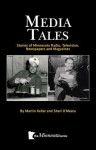 Media Tales: Stories of Minnesota Radio, Television, Newspapers and Magazines - Sheri O'Meara, Martin Keller