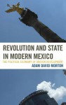 Revolution and State in Modern Mexico - Adam David Morton