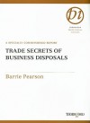 Trade Secrets of Business Disposals: A Specially Commissioned Report - Barrie Pearson