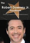 The Robert Downey Jr. Handbook - Everything You Need to Know about Robert Downey Jr. - Emily Smith